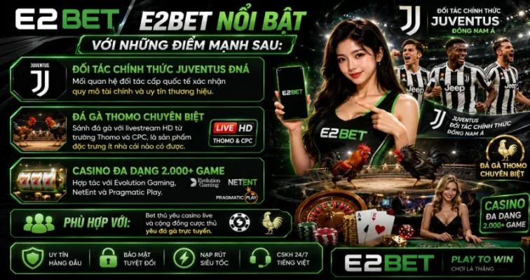 E2BET nổi bật với những điểm mạnh sau: