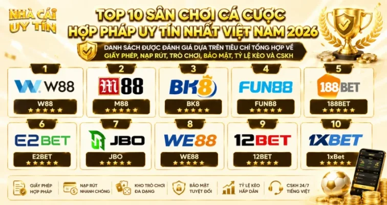 Top 10 Sân Chơi Cá Cược Hợp Pháp Uy Tín Nhất Việt Nam 2026